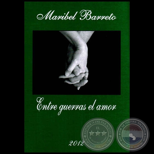 ENTRE GUERRAS EL AMOR - Por MARIBEL BARRETO - Ao 2012